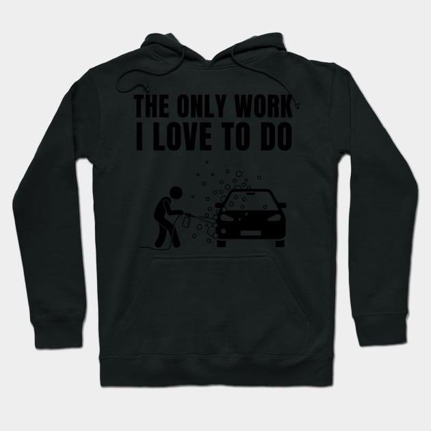 The Only work I love to do Hoodie by MOTOSHIFT